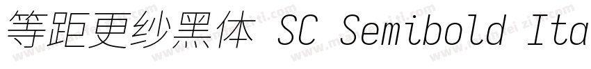 等距更纱黑体 SC Semibold Italic手机版字体转换